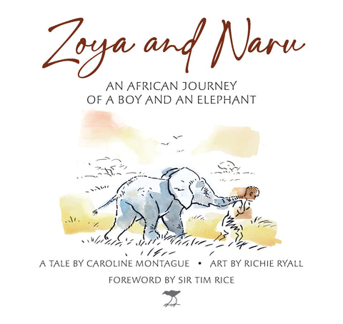 Zoya and Naru: An African Journey of a Boy and an Elephant by Caroline Montague