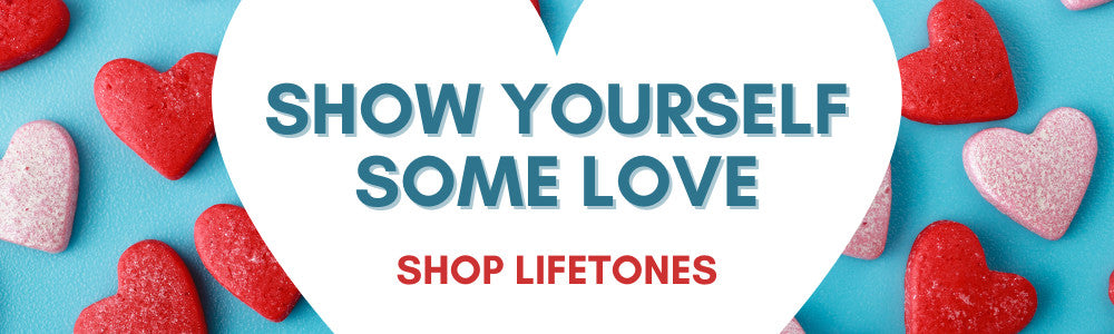 Show yourself some love! Shop Lifetones