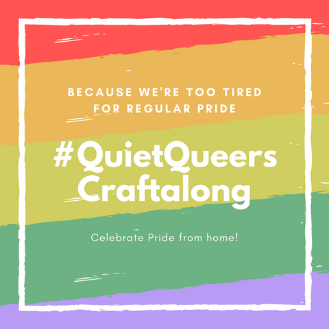 Follow the Quiet Queers Craftalong on Instagram