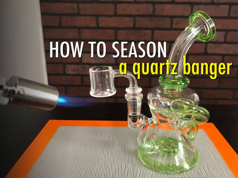 How to Season a Quartz Banger