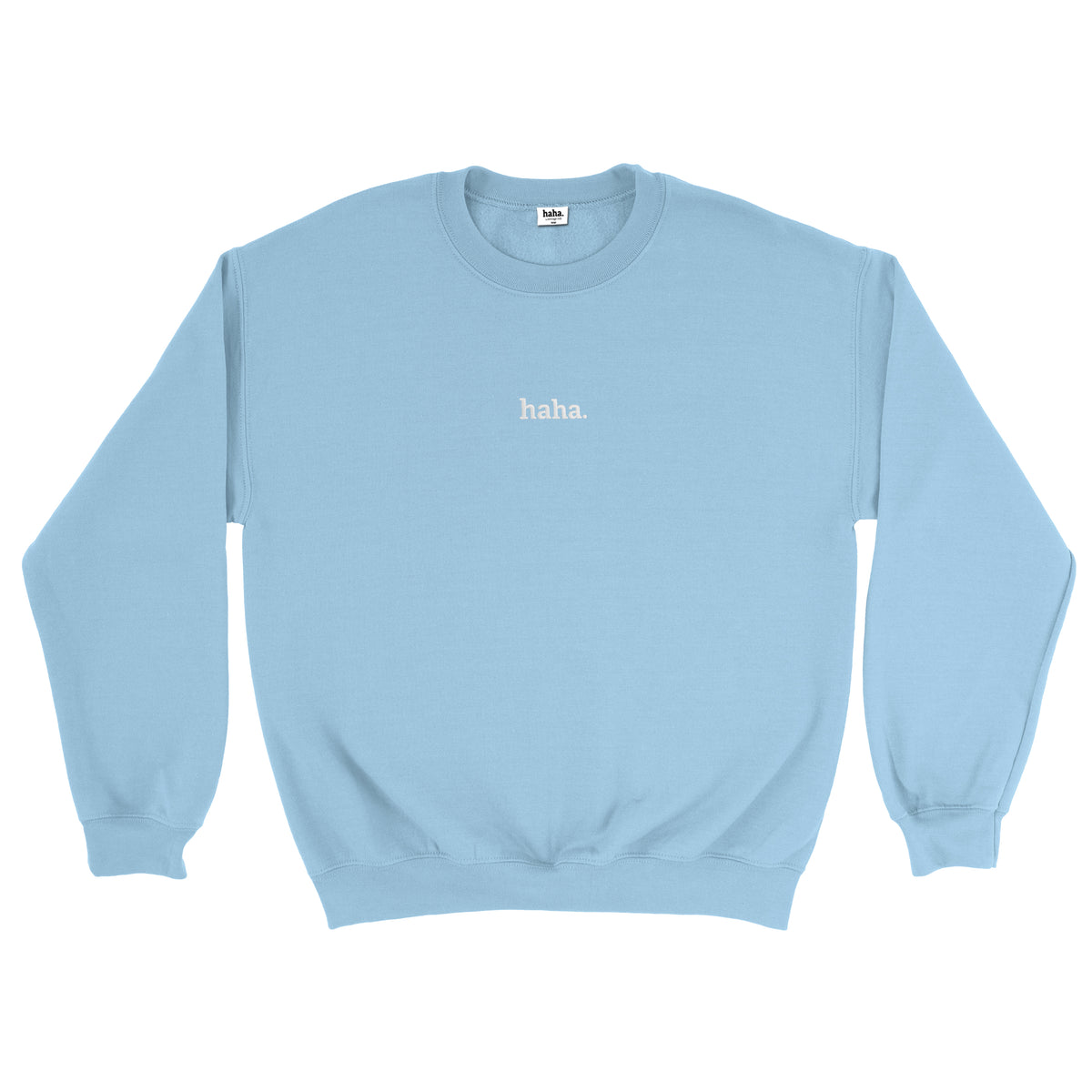 haha. Baby Blue Crewneck – averagerob