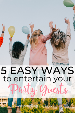 Five easy ways to entertain your party guests.