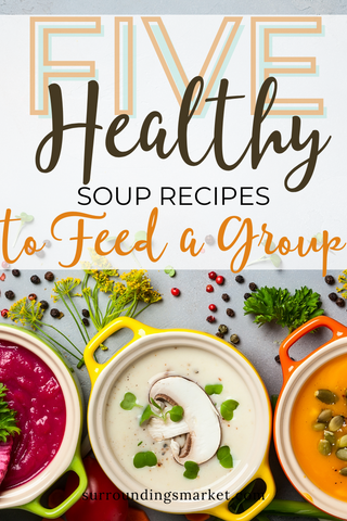 Five healthy soup recipes to feed a group.