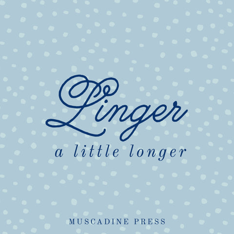 Linger a Little Longer