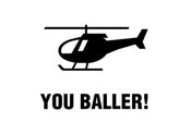 Icône d'un hélicoptor avec titre: You Baller!