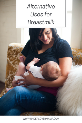 Alternative Uses For Breastmilk