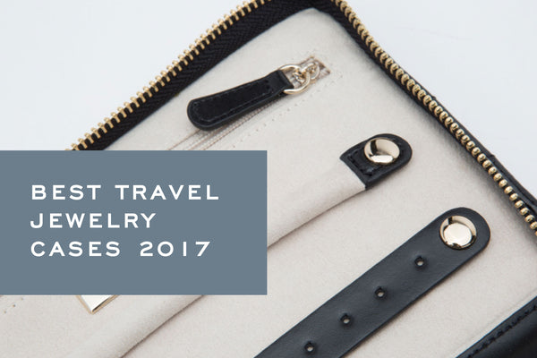 Best Travel Jewelry Cases of 2017 by Corey Egan