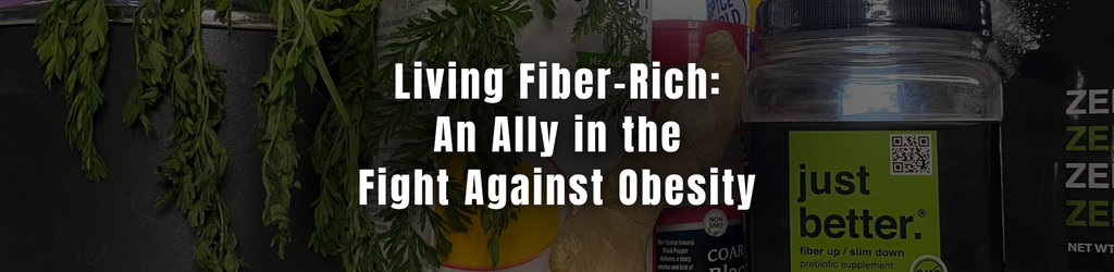 just better prebiotic fiber products in the background with a text overlay that reads: Living Fiber-Rich: An Ally in the Fight Against Obesity