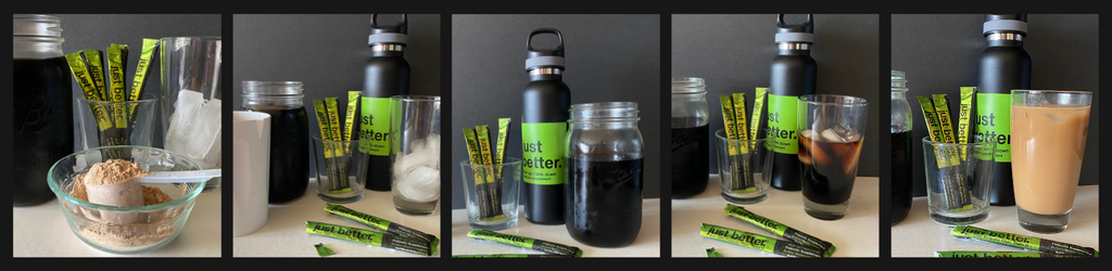 A series of photos depicting just better prebiotic fiber stick packs with a mason mar of cold brew coffee and protein powder and a glass of ice. Then a pic of the finished product, just better Fiber-Fueled Proffee Cold Brew
