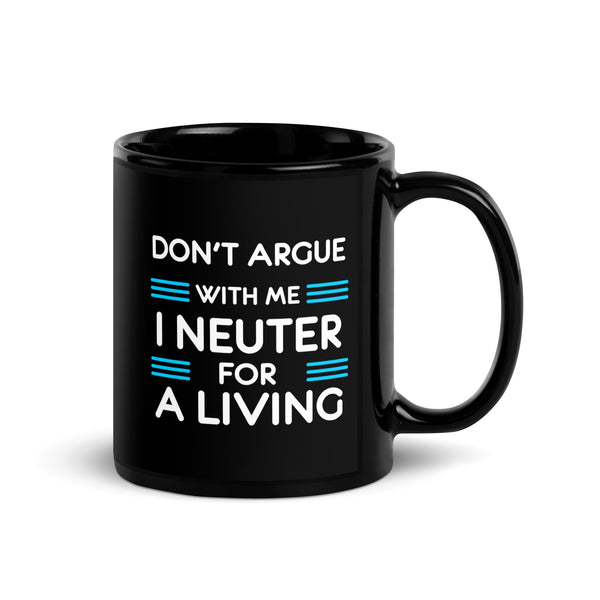 https://cdn.shopify.com/s/files/1/2314/1353/products/veterinary-dont-argue-with-me-i-neuter-for-a-living-black-glossy-mug-991723.jpg?crop=center&height=600&v=1699751907&width=600