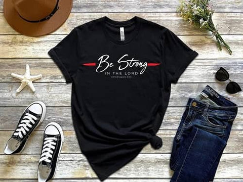 14. Be Strong in The Lord T-Shirt - Stay Strong Gifts For Him