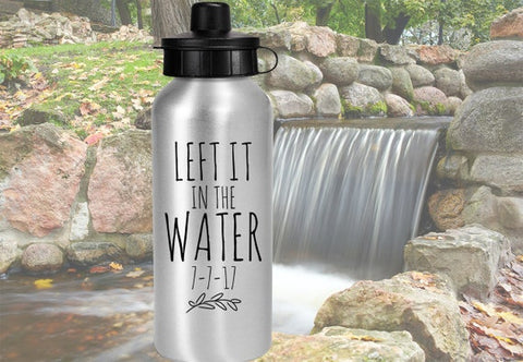 #6 Left in in the water, water bottle adult baptism gifts