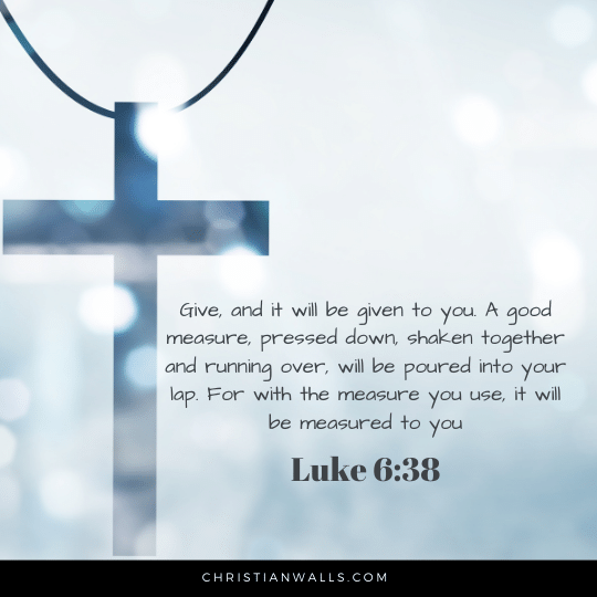 Luke 6:38 images pictures quotes