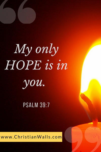 Psalm 39 7 My only hope is in you picture