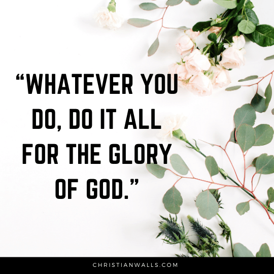 Whatever you do, do it all for the glory of God images pictures quotes