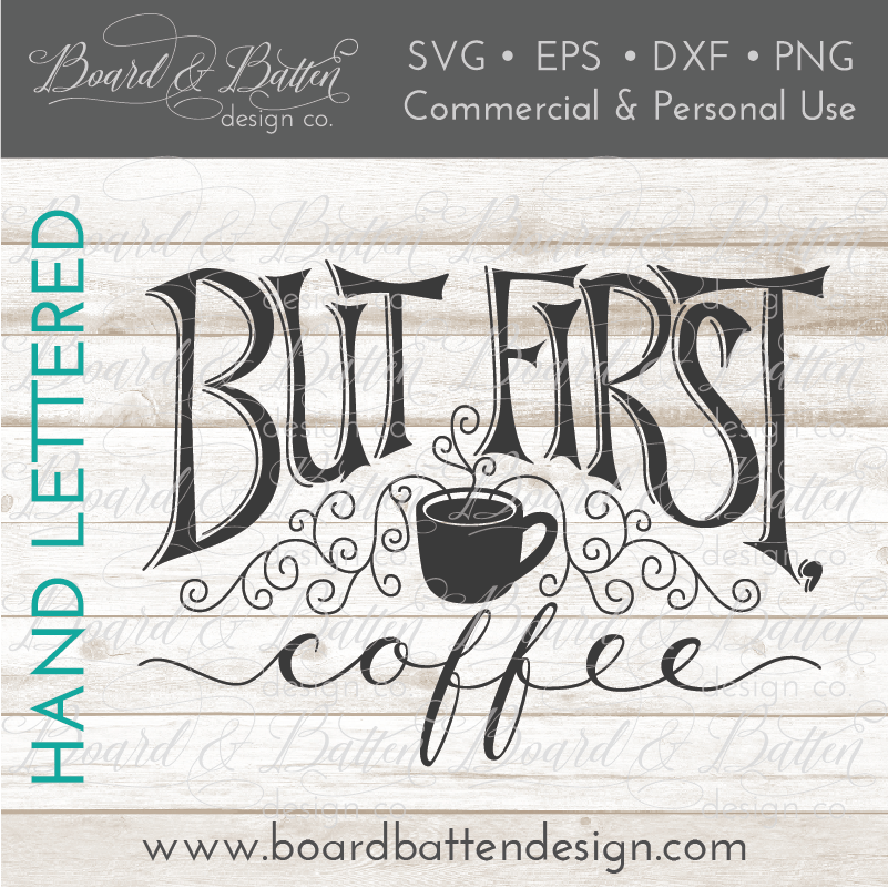 But First Coffee Svg File Board Batten Design Co