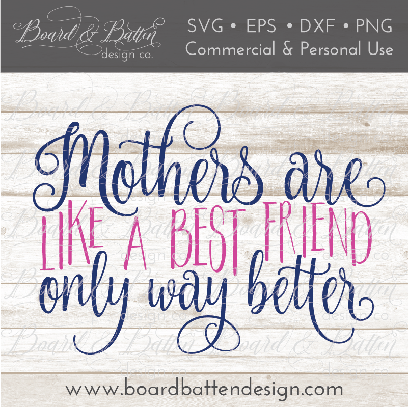 Download Mothers Are Like A Best Friend SVG File - Board & Batten Design Co.