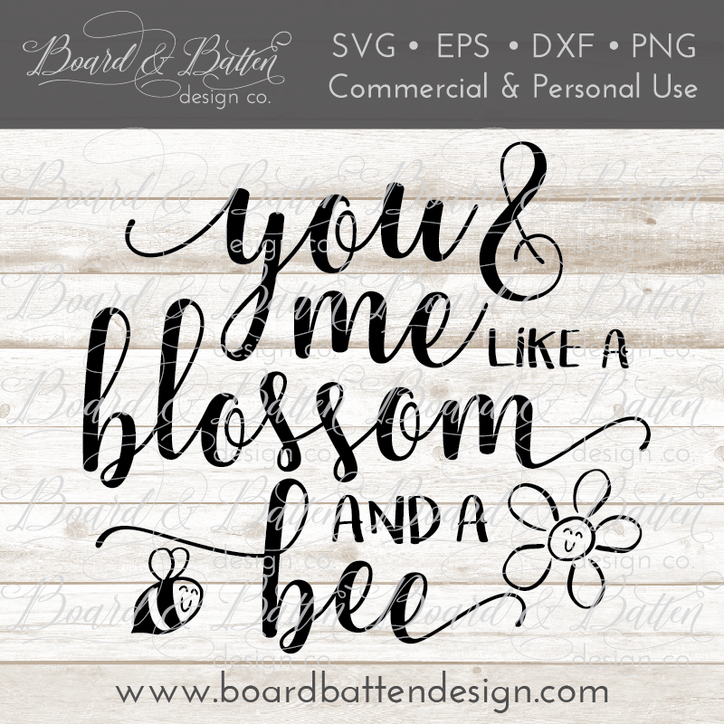 Download You And Me Like A Blossom And A Bee Svg File Board Batten Design Co