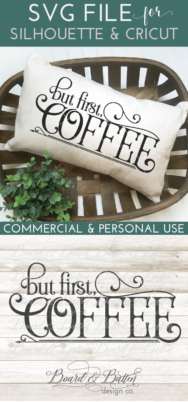 Download Farmhouse Style But First Coffee Svg File Board Batten Design Co