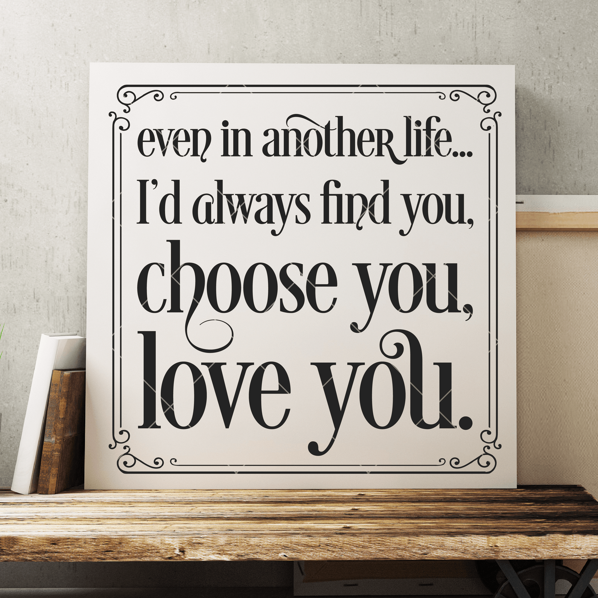 Download Romantic Svg File Even In Another Life I D Always Find You Choose Board Batten Design Co