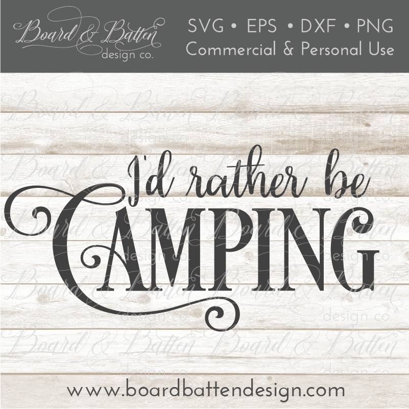 Download I D Rather Be Camping Svg Board Batten Design Co
