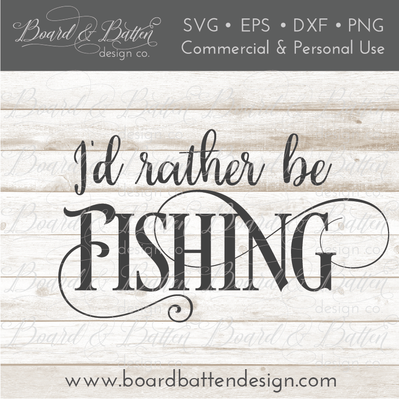 Download I D Rather Be Fishing Svg Board Batten Design Co