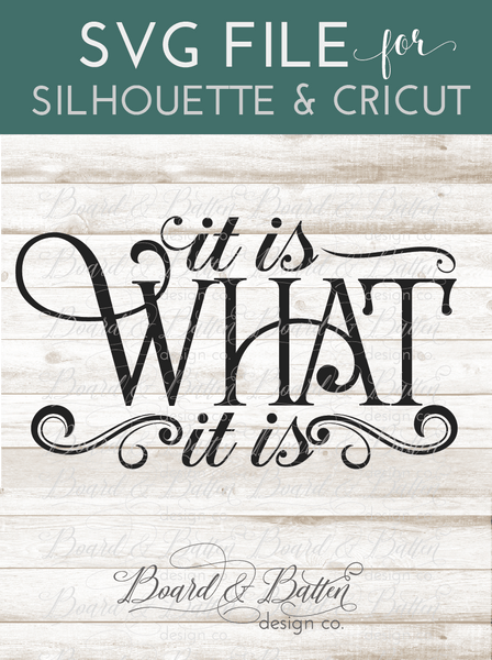 Download It is what it is SVG File - Board & Batten Design Co.