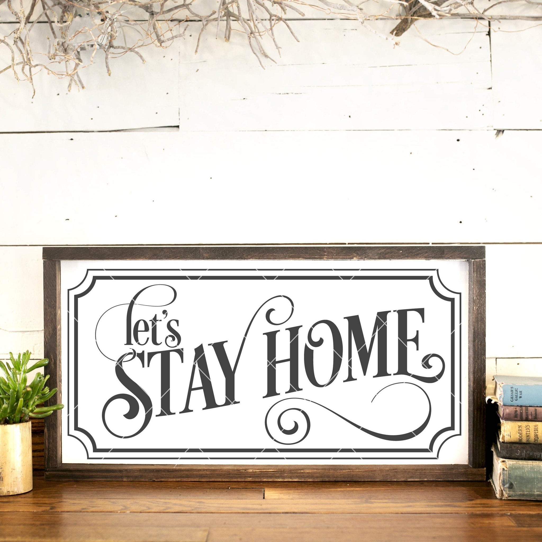 Download Let's Stay Home SVG File - Board & Batten Design Co.