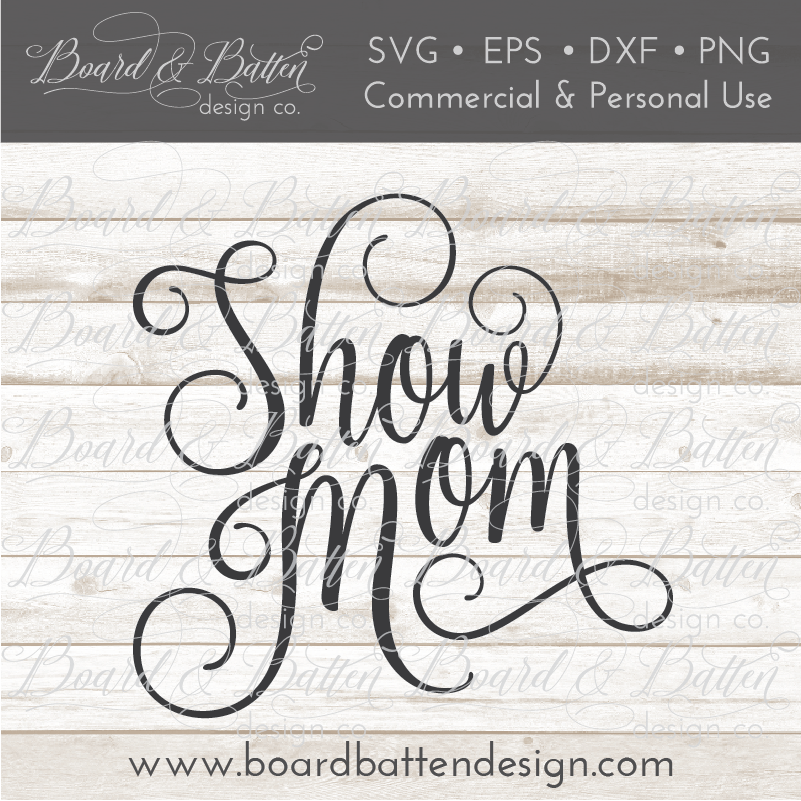 Download Show Mom Svg File Board Batten Design Co