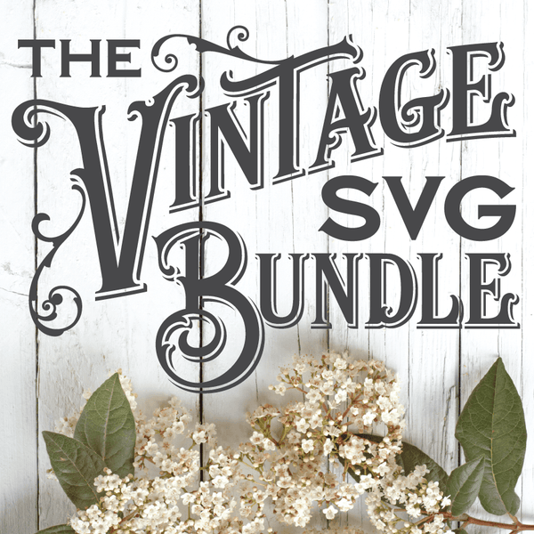 Truly Vintage SVG Bundle - Board & Batten Design Co.