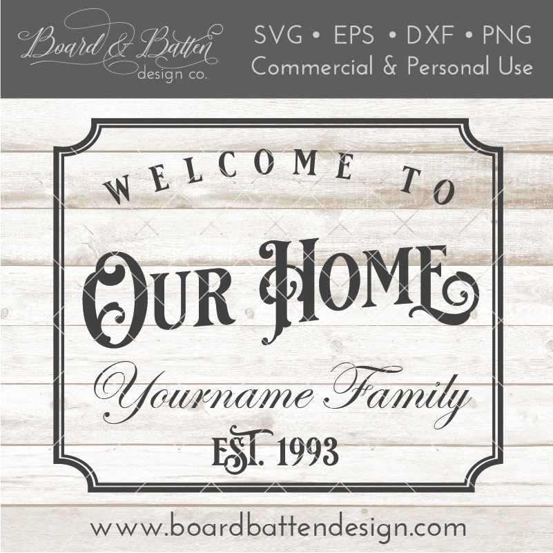 Download Welcome To Our Home Personalizable SVG File - Board & Batten Design Co.