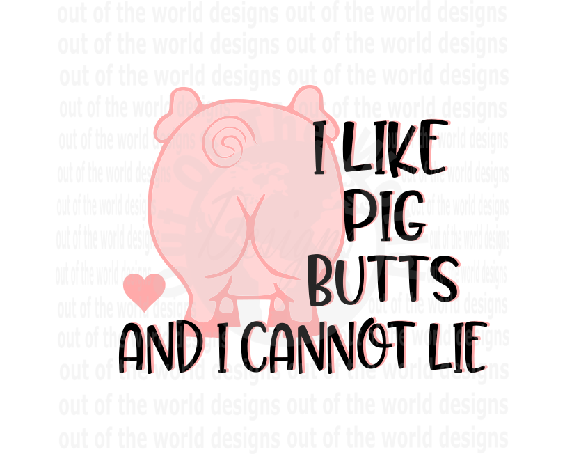 (Instant Print) Digital Download - I like pig butts and I cannot lie ...
