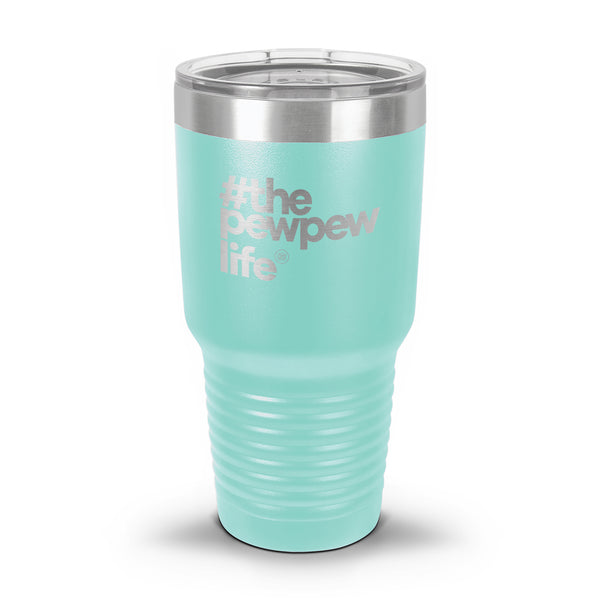 #ThePewPewLife Laser Etched 30oz/20oz Tumbler