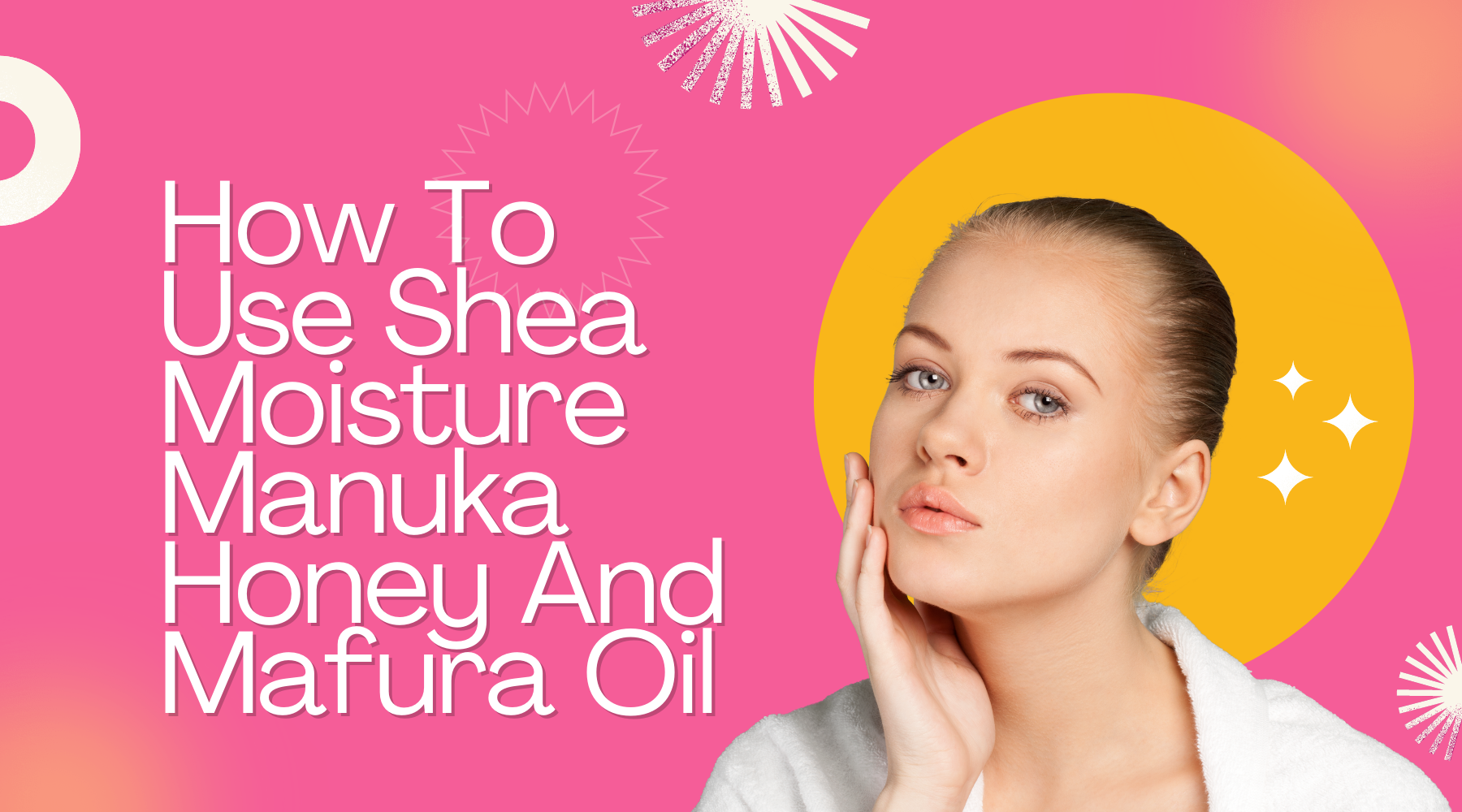 How To Use Shea Moisture Manuka Honey And Mafura Oil