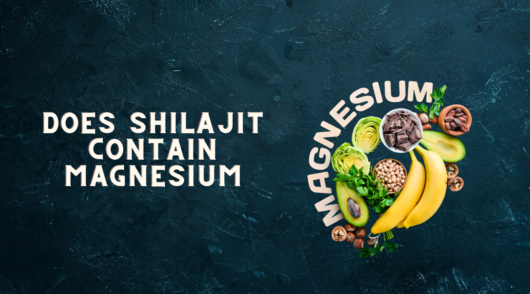 Does Shilajit Contain Magnesium