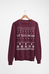 Le Tits Now Ugly Christmas Sweatshirt