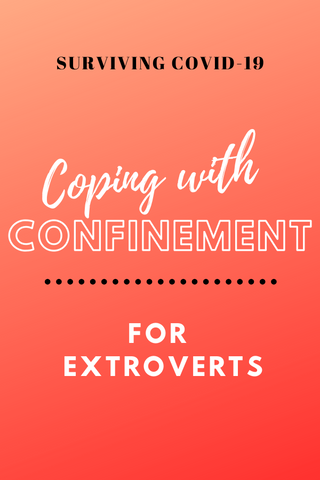 Surviving covid-19 coping with confinement for extroverts