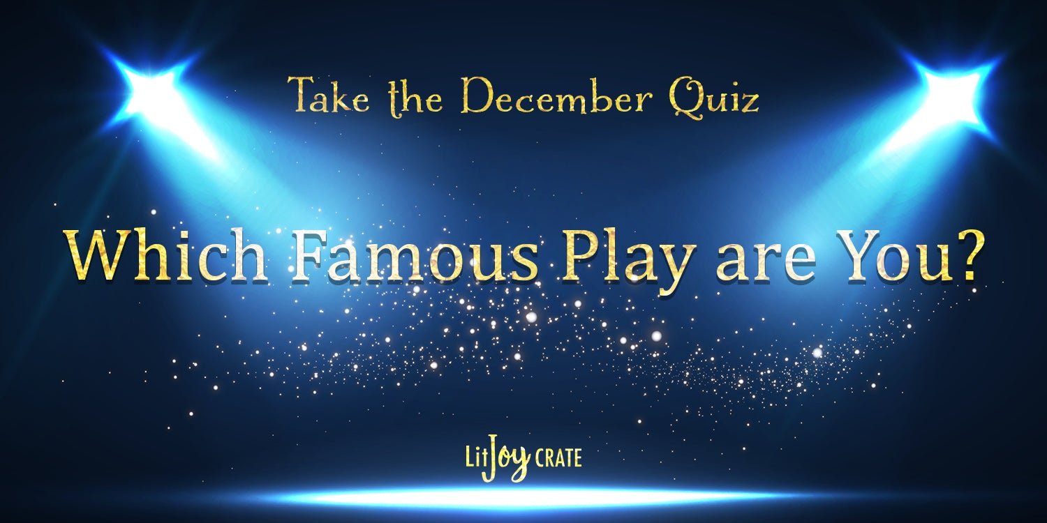 Quiz: Which Famous Play Are You? | LitJoy Crate