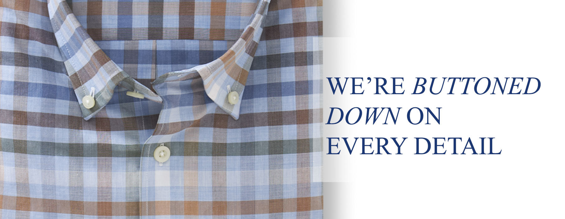 we're buttoned down on every detail woven shirt
