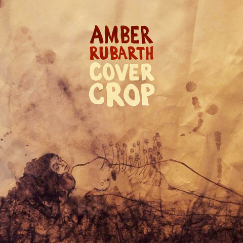 Album cover for Cover Crop by Amber Rubarth.  Cover songs woven into a narrative around nature, regenerative farming, sustainability.