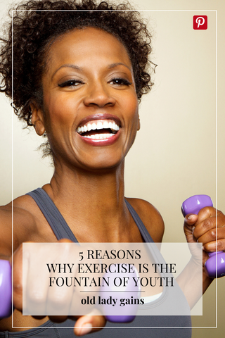 Old Lady Gains Blog 5 Reason Why Exercise is the Fountain of Youth