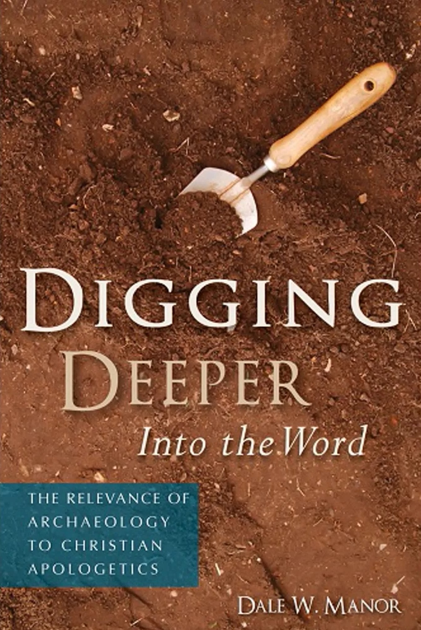 Digging Deeper Into The Word The Relevance Of Archaeology To Christia