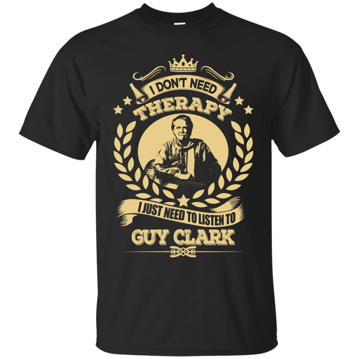 Guy Clark Shirts I Don't Need Therapy - Teesmiley