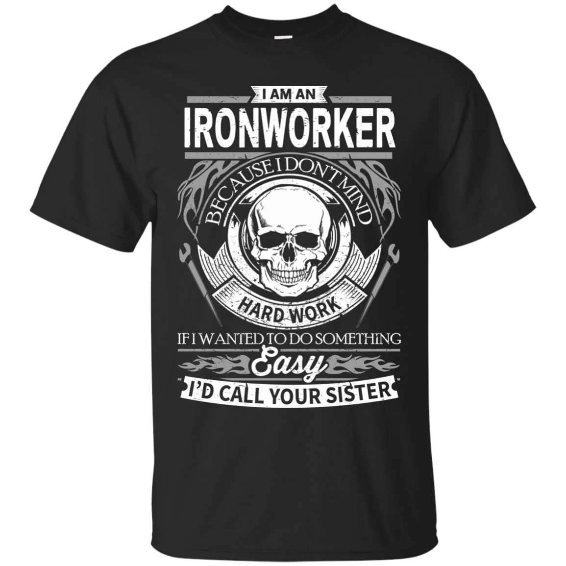 ironworker-shirts-i-am-a-ironworker-because-i-don-t-mind-hard-work-teesmiley