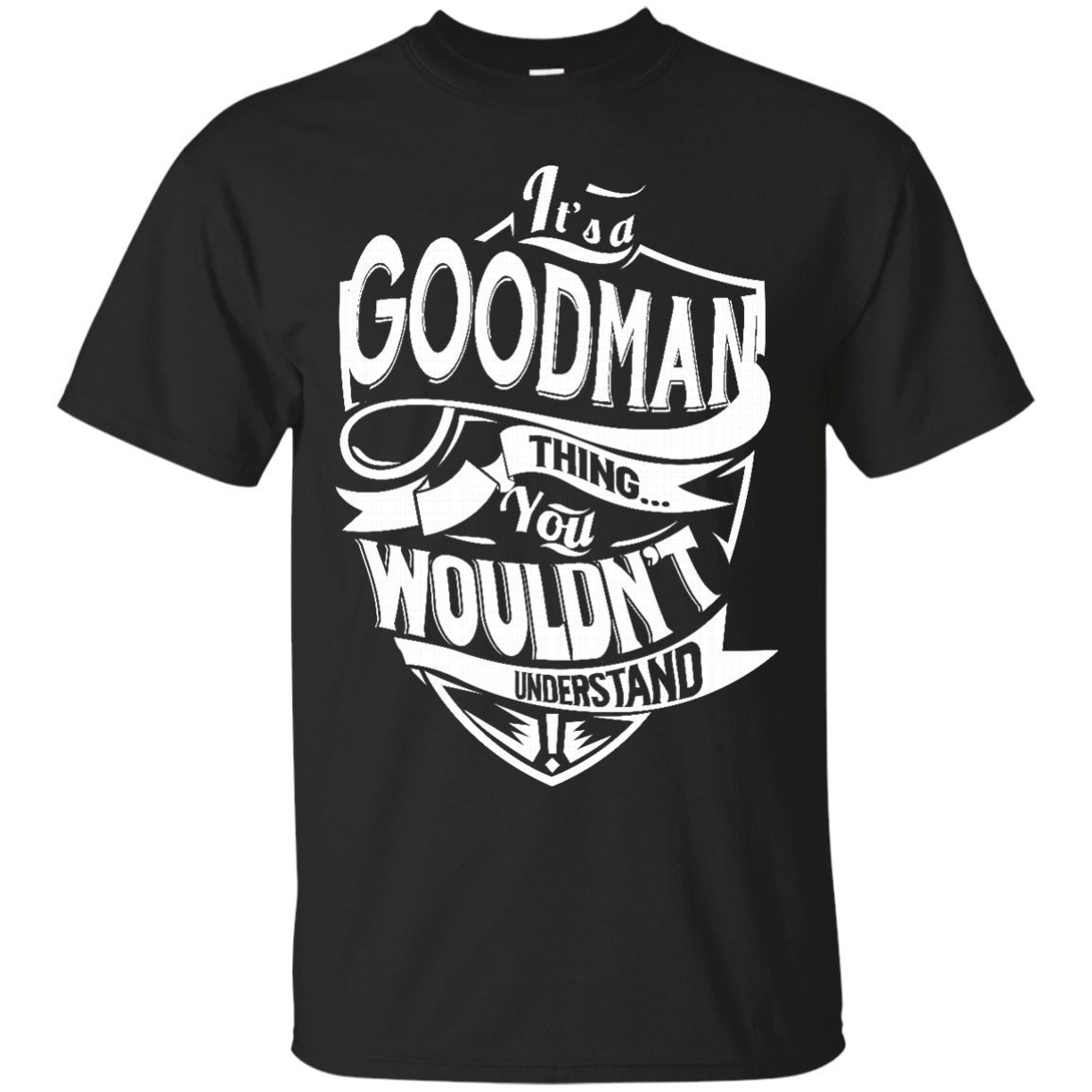 Goodman Shirts It's A Goodman Thing You Wouldn't Understand - Teesmiley