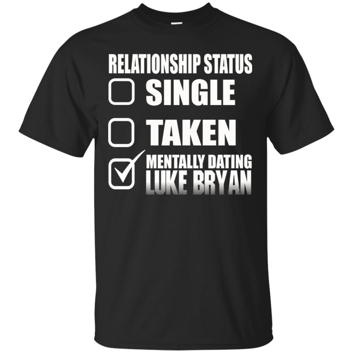 Luke Bryan Shirts Mentally Dating Luke Bryan - Amyna