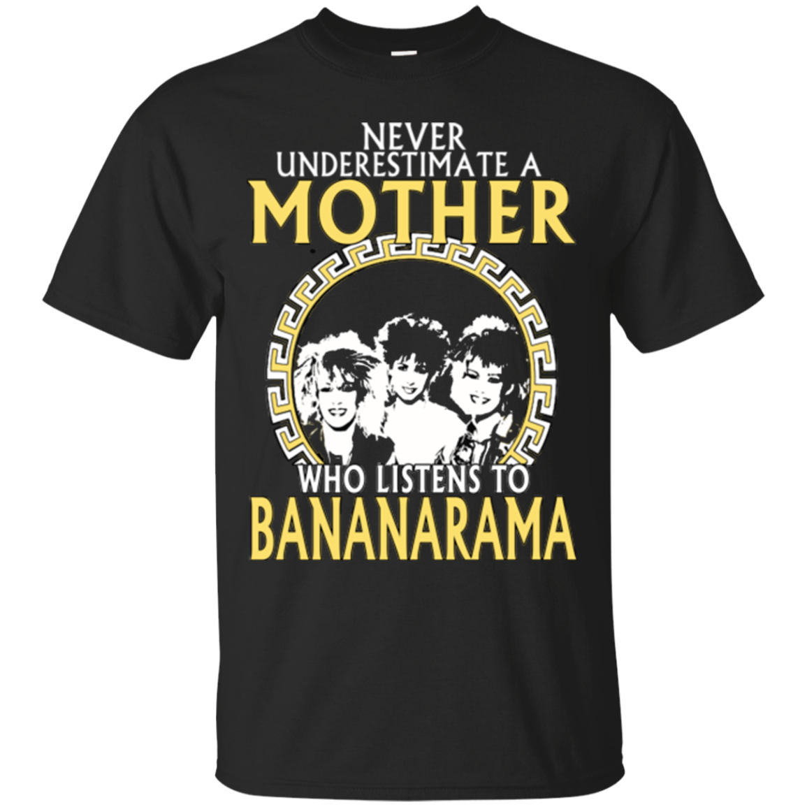 Never Underestimate A Mother Who Listens To Bananarama Shirts Teesmiley