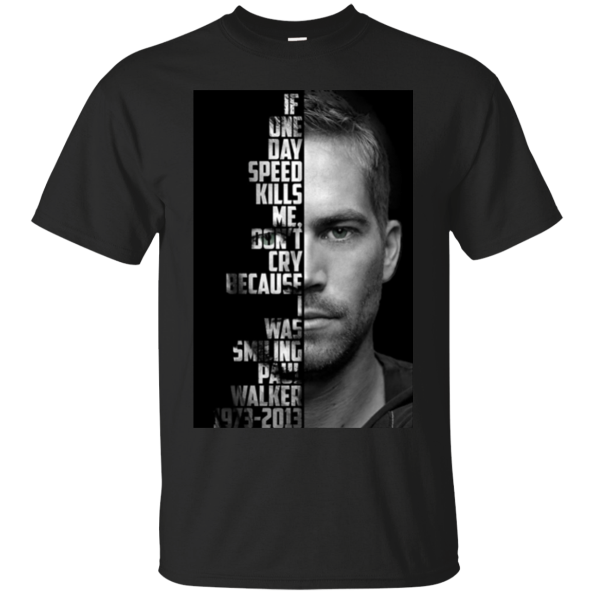 Paul Walker Shirts If One Day Speed Kills Me Dont Cry I Was Smiling