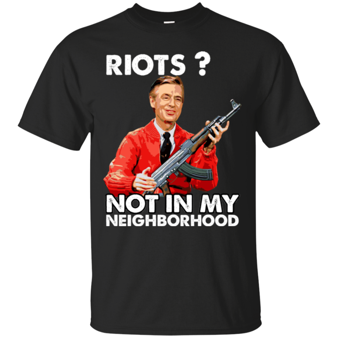 Mister Rogers' Neighborhood Mr Rogers T shirts Riots Not In My ...