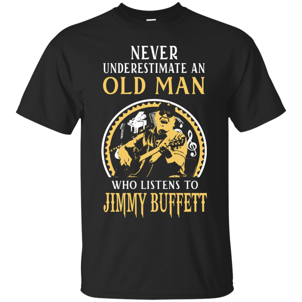 Old Man Jimmy Buffett Shirts Never Underestimate Old Man Listens To ...